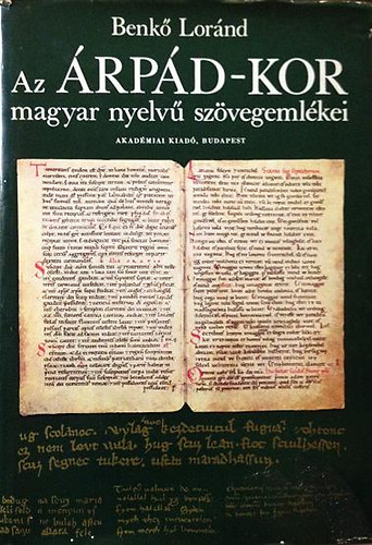 Benkő Loránd - Az Árpád-kor magyar nyelvű szövegemlékei