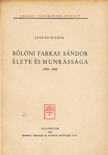 Jancs� Elem�r - B�l�ni Farkas S�ndor �lete �s munk�ss�ga 1795-1842