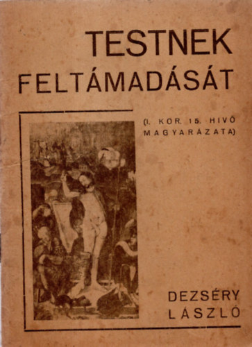 Dezsry Lszl - Testnek feltmadst