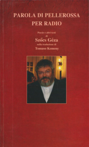 Szcs Gza - Parola di pellerossa per radio - Poesie e altri testi di Szcs Gza nella traduzione di Tomaso Kemeny