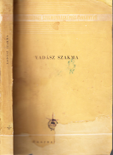E�rd�gh Tibor; Sz�ll�si J�zsef - Vad�sz szakma (A mez�gazdas�gi szakmunk�sk�pz�s tank�nyvei)