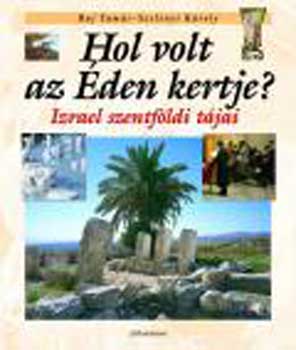 Raj Tamás - Hol volt az éden kertje?