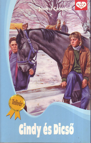 Joanna Campbell - PonyClub Telivér sorozat: Büszke küzdelme + Az istálló árvái + Dicső diadala + Cindy talált csikója + Cindy és Dicső