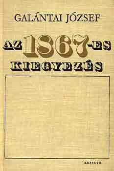 Gal�ntai J�zsef - Az 1867-es kiegyez�s