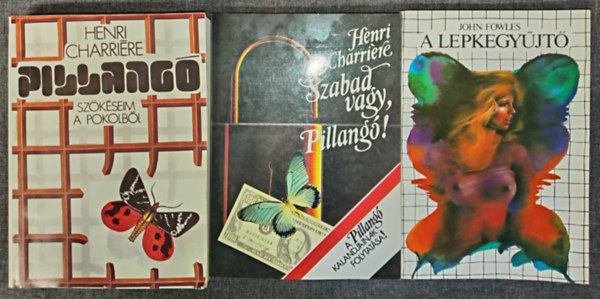 John Fowles Henri Charri�re - Pillang� (Sz�k�seim a pokolb�l) + Szabad vagy, Pillang�! (A pillang� kalandjainak folytat�sa) + A lepkegy�jt� (3db)