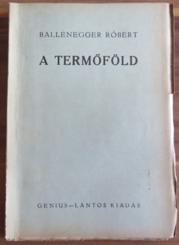 Ballenegger Róbert - A termőföld