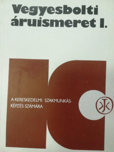 Riemer L�szl� - Vegyesbolti �ruismeret I.