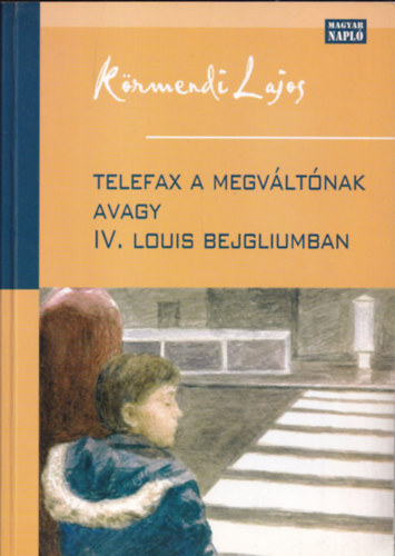 Dr. Krmendi Lajos - Telefax a megvltnak avagy IV. Louis Bejgliumban