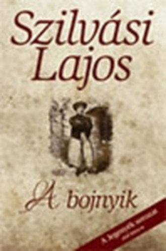 Szilvsi Lajos - Jegenyk: A bojnyik