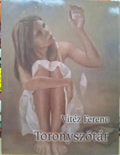 Vit�z Ferenc - Toronysz�t�r - kis esti k�nyv 2.