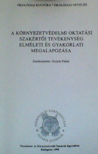 Gulys Pln - A krnyezetvdelmi oktatsi szakrti tevkenysg elmleti s gyakorlati megalapozsa