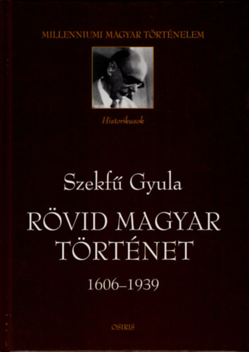 Szekf� Gyula - R�vid magyar t�rt�net 1606-1939