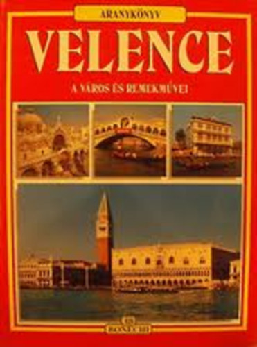Velence - A város és remekművei (Aranykönyv)