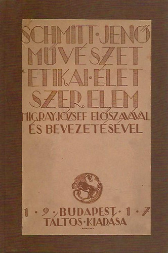 Schmitt Jen - Mvszet, etikai let, szerelem