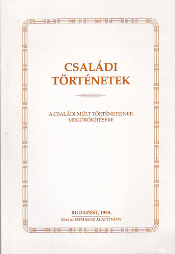 Z�ldy P�l - Csal�di t�rt�netek (A csal�di m�lt t�rt�neteinek meg�r�k�t�s�re)