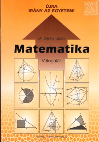 Dr. Gercs Lszl - Matematika. jra irny az egyetem!Vlogats