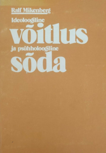 Ralf Mikenberg - Ideoloogiline voitlus ja pshholoogiline soda (Idolgiai harc s pszicholgia - szt nyelv)