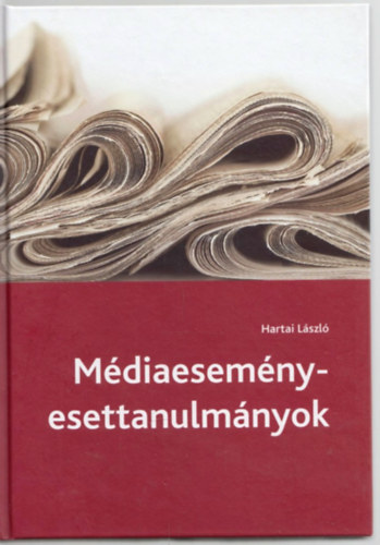 Hartai Lszl - Mdiaesemny-esettanulmnyok