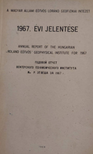 Szns Gyrgy  (szerk) - A Magyar llami Etvs Lornd Geofizikai Intzet 1967. vi jelentse