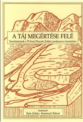 Ilyés Zoltán (szerk.) - A táj megértése felé