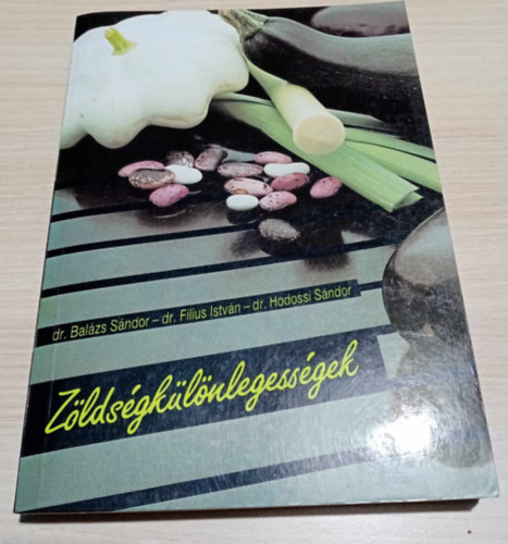 Dr. Dr. Filius István, Dr. Hodossi Sándor, Szappanos István Balázs Sándor (grafikus), Dr. Mészöly Gyula (lektor) - Zöldségkülönlegességek - Fekete-fehér fotókkal, ábrákkal illusztrált kiadás