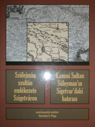 Pap Norbert  (szerk.) - Sz�lejm�n szult�n eml�kezete Szigetv�ron