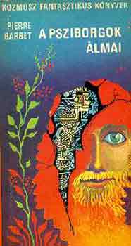 Pierre Barbet - A psziborgok �lmai