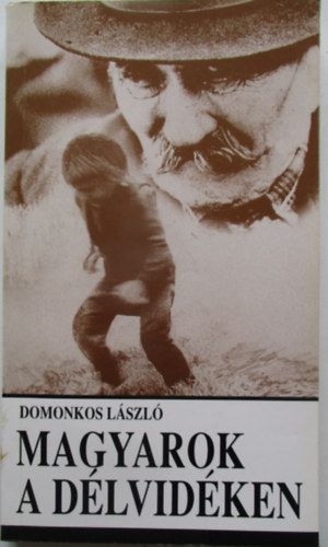Domonkos László - Magyarok a Délvidéken
