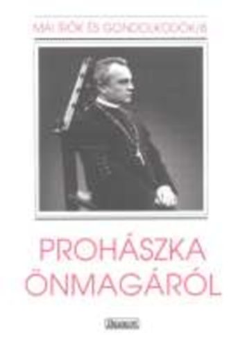 Szab� Ferenc S. J. - Proh�szka �nmag�r�l