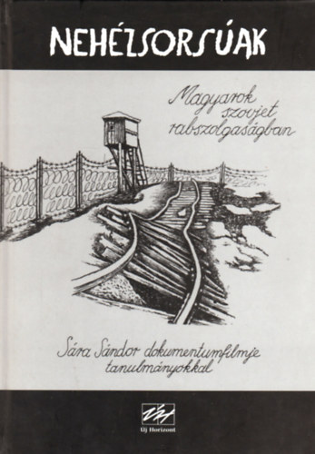 Raffai ; Tl (szerk.) - Nehzsorsak - Gulag-tllk vallomsai (Magyarok szovjet rabszolgasgban)