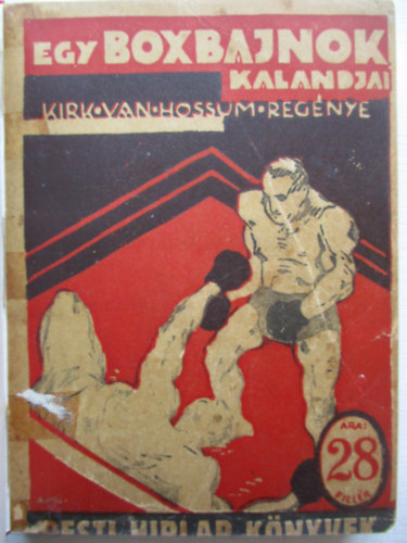 Kirk Van Hossum - Egy boxbajnok kalandjai (Pesti Hírlap könyvek)