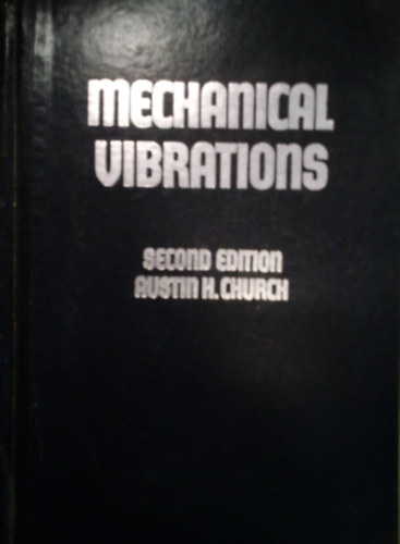 Austin H. Church - Mechanical Vibrations / Second Edition /