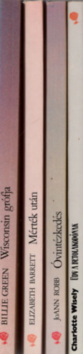 Elizabeth Barrett, Joann Robb, Charlotte Wisely Billie Green - V�r�s R�zsa szerelmes reg�ny ( 4 db egy�tt ) 1. �dv a betolakod�nak, 2. �vint�zked�s, 3. M�rt�k ut�n, 4. Wisconsin gr�fja