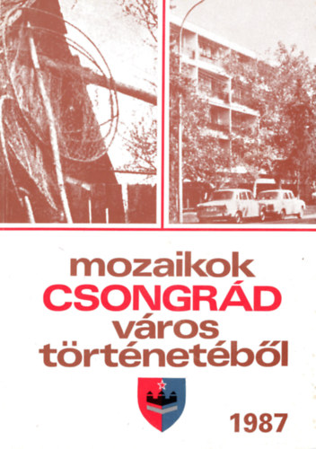 Dr. Blint Gyula Gyrgy - Mozaikok Csongrd vros trtnetbl 1987