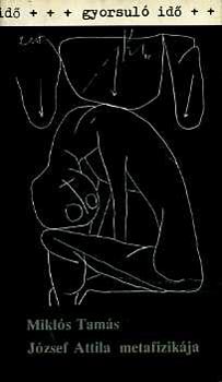 Mikl�s Tam�s - J�zsef Attila metafizik�ja (gyorsul� id�)
