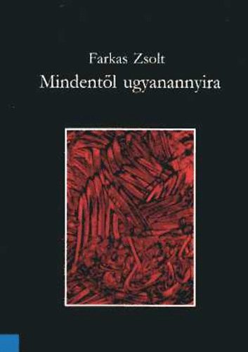 Farkas Zsolt - Mindentl ugyanannyira