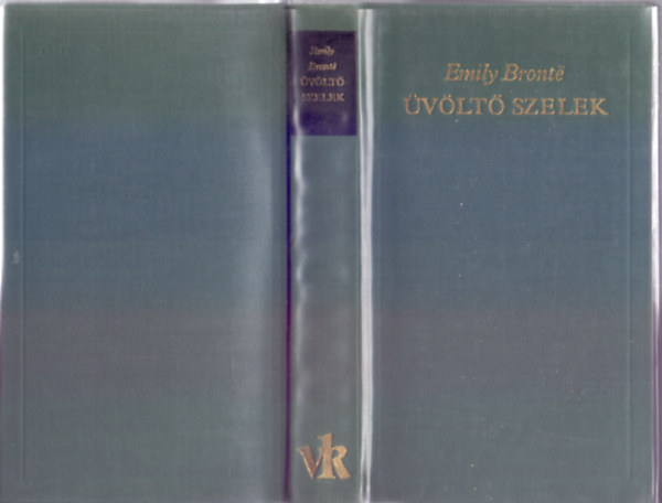 Emily Brontë - Üvöltő szelek (A Világirodalom Klasszikusai - Új sorozat) FORDÍTÓ Sőtér István