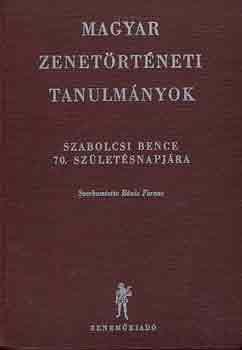 Bnis Ferenc  (szerk.) - Magyar zenetrtneti tanulmnyok (Szabolcsi B. 70. szletsnapjra)