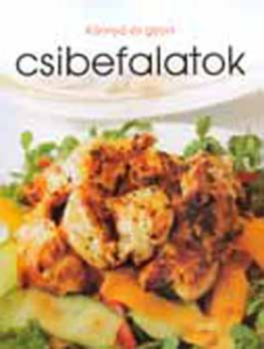 K�nny� �s gyors csibefalatok - Quick and Easy -