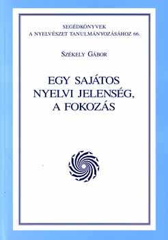 Szkely Gbor - Egy sajtos nyelvi jelensg, a fokozs