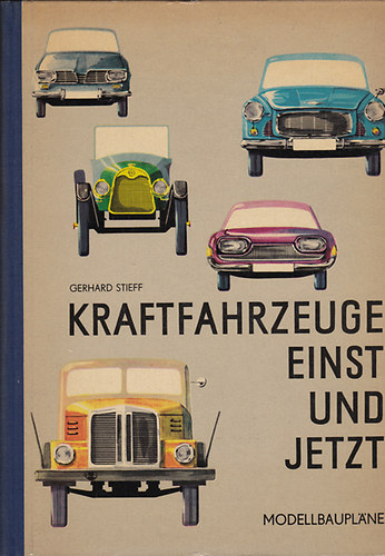Gerhard Stieff - Kraftfahrzeuge einst und jetzt. Modellbauplne