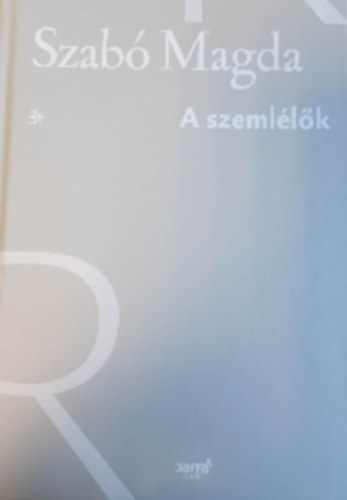 Szab� Magda - A szeml�l�k