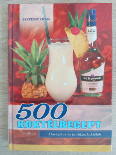Szepessy Vilma - 500 koktlrecept - Klasszikus s fantziakoktlok