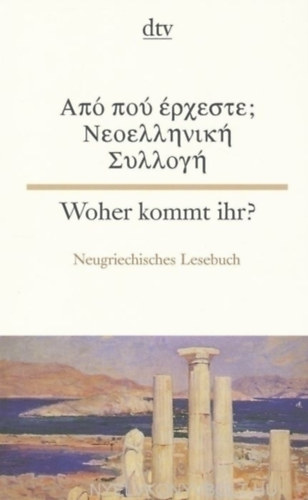 Woher kommt ihr? Neugriechisches lesebuch (görög-német)