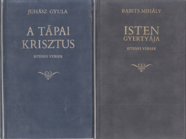 Babits Mihly Juhsz Gyula - 2 db istenes versesknyv: A tpai Krisztus + Isten gyertyja