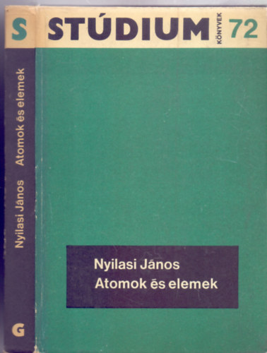 Nyilasi Jnos - Atomok s elemek (Stdium Knyvek - 83 brval, 6 oldal mellklettel)