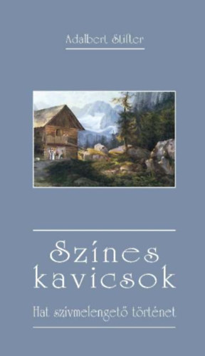 Adalbert Stifter - Sznes kavicsok