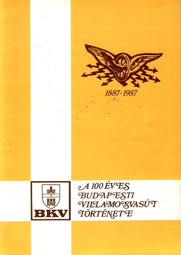 K�nig Ferenc - A 100 �ves budapesti villamosvas�t t�rt�nete (1887-1987)