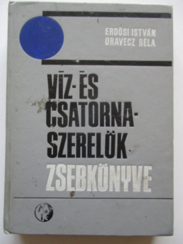 Oravecz B�la - Erd�si Istv�n - V�z- �s csatornaszerel�k zsebk�nyve