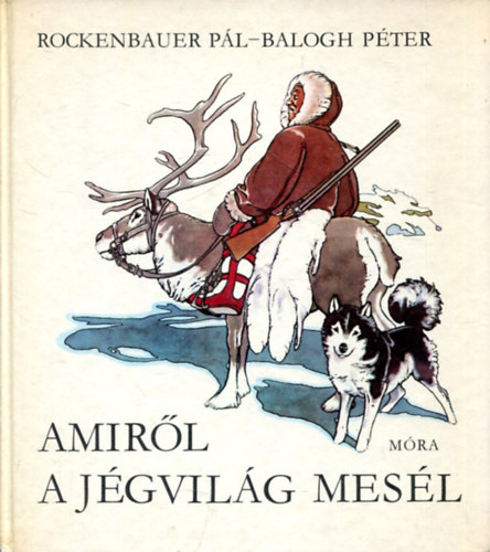 Rockenbauer Pál-Balogh Péter - Amiről a jégvilág mesél